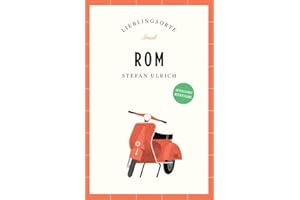 Rom Reiseführer LIEBLINGSORTE: Entdecken Sie das Lebensgefühl einer Stadt! | Mit vielen Insider-Tipps, farbigen Fotografien und ausklappbaren Karten