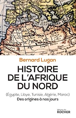 Editions du Rocher Histoire de l'Afrique du Nord: Egypte, Libye, Tunisie, Algérie, Maroc. Des origines à nos jours
