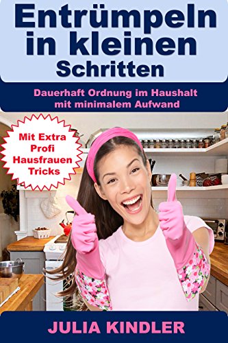 Entrümpeln, Entrümpeln in kleinen Schritten, Ordnung halten im Haushalt, Ausmisten mit System: Dau Entrümpeln, Entrümpeln in kleinen Schritten, Ordnung halten im Haushalt, Ausmisten mit System: Dau