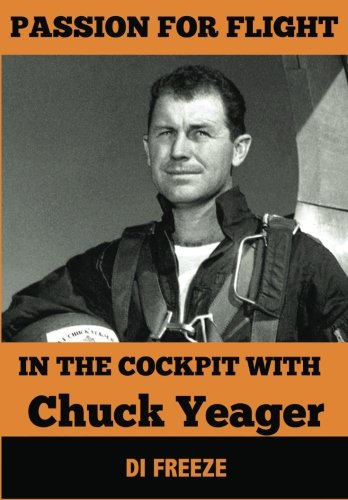 In the Cockpit with Chuck Yeager (Passion for Flight Book 1)