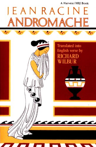Andromache, by Racine: A Tragedy in Five Acts (English Edition) Andromache, by Racine: A Tragedy in Five Acts (English Edition)