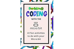 Coding with the BBC Micro:bit.: 22 fun projects to code including games, lights and animations.