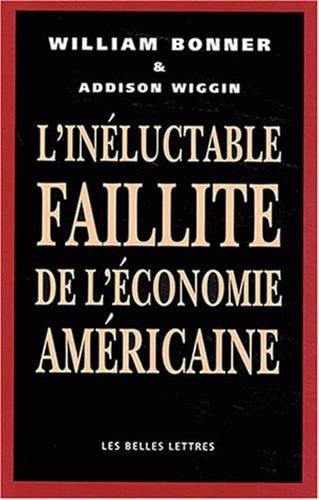 L' Inéluctable Faillite de l'économie américaine L' Inéluctable Faillite de l'économie américaine