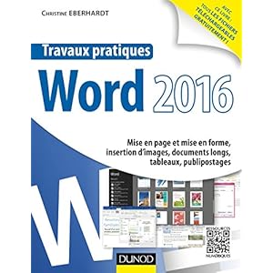 Travaux pratiques avec Word 2016 - Mise en page et mise en forme, insertion d'images, document long: Mise en page et mise en forme, insertion d'images Livre en Ligne - Telecharger Ebook