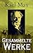 Gesammelte Werke: Über 300 Titel: Winnetou + Der Schatz im Silbersee + Durch die Wüste + Der Schut + Old Surehand + Der Oelprinz + In den Schluchten des ... + Von Bagdad nach Stambul + Old Firehand... by Karl May