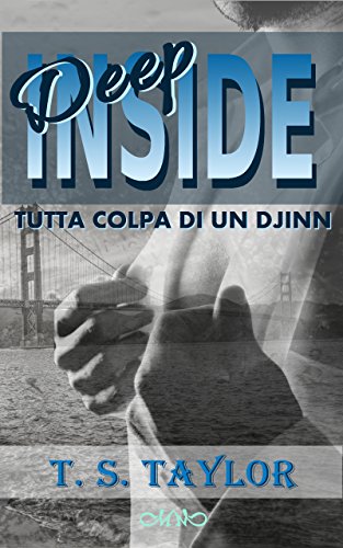 Deep Inside: Tutta colpa di un Djinn (California Series Vol. 1) di [Taylor, T.S.]