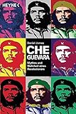Che Guevara: Mythos und Wahrheit eines Revolutionärs by 