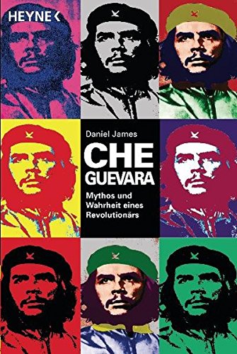 Che Guevara: Mythos und Wahrheit eines Revolutionärs