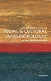 Social and Cultural Anthropology: A Very Short Introduction (Very Short Introductions) by John Monaghan, Peter Just
