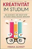 Kreativität im Studium: Das Geheimnis der Kreativität - So ticken einfallsreiche Menschen by
