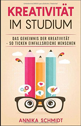 Kreativität im Studium: Das Geheimnis der Kreativität - So ticken einfallsreiche Menschen