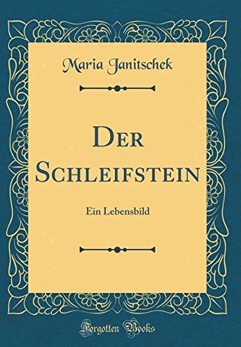 Preisvergleich Produktbild Der Schleifstein: Ein Lebensbild (Classic Reprint)