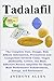 Produktbild Tadalafil: The Complete Uses, Dosage, Side Effects Information, Precautions and Comparison between Cialis, Viagra (Sildenafil), Levitra, the Most ... Enhancement, Energy, and Endurance!
