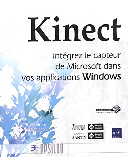 Kinect - Intégrez le capteur de Microsoft dans vos applications Windows francais Kinect - Intégrez le capteur de Microsoft dans vos applications Windows francais
