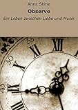 Bücher Neuerscheinungen 2022 - Observe: Ein Leben zwischen Liebe und Musik von Anna Shine