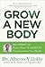 Grow a New Body: How Spirit and Power Plant Nutrients Can Transform Your Health by