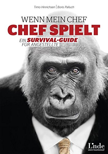 Wenn mein Chef Chef spielt: Ein Survival-Guide für Angestellte