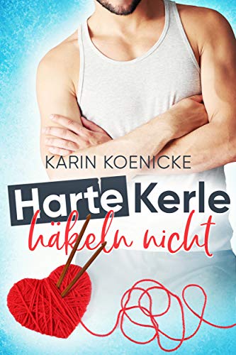 Harte Kerle hÃ¤keln nicht von [Koenicke, Karin]