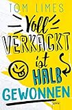 Voll verkackt ist halb gewonnen by Tom Limes