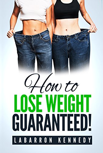 How To Lose Weight Guaranteed (English Edition)