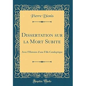 Dissertation Sur La Mort Subite: Avec l'Histoire d'Une Fille Cataleptique (Classic Reprint)