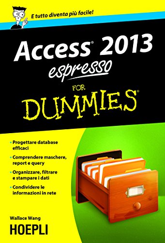 Access 2013 espresso For Dummies (Hoepli for Dummies) Access 2013 espresso For Dummies (Hoepli for Dummies)