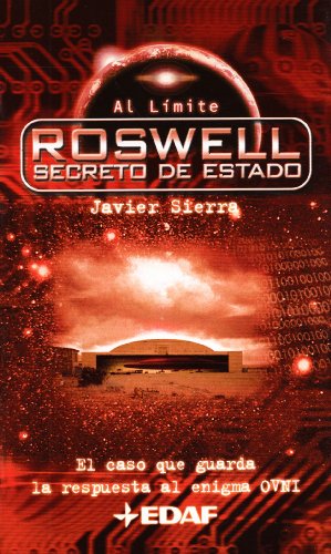 Roswell, secreto de estado : al caso que guarda la respuesta el enigma OVNI (Al Limite)