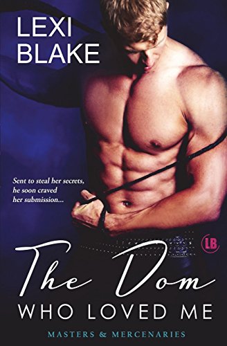 The Dom Who Loved Me, Masters and Mercenaries, Book 1 (Masters & Mercenaries)