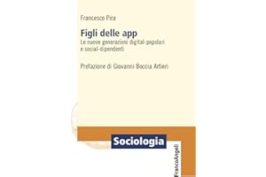 Figli delle app. Le nuove generazioni digital-popolari e social-dipendenti