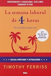 La semana laboral de 4 horas: 4ª edición ampliada
