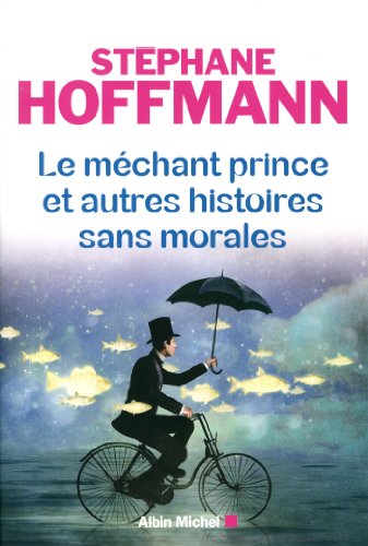 couverture de : Le m&eacute;chant prince et autres histoires sans morales