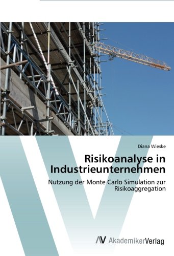 Risikoanalyse In Industrieunternehmen Nutzung Der Monte Carlo Simulation Zur Risikoaggregation Pdf Kindle Jermainebrigham