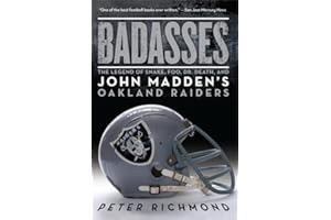 Badasses: The Legend of Snake, Foo, Dr. Death, and John Madden's Oakland Raiders