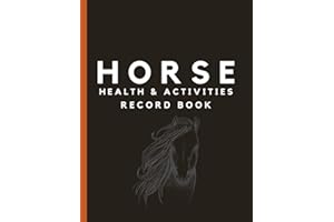 Horse Health & Activities Record Book: Equine Wellness Log Book & Organizer For Keeping Log Of Medication, Vaccination & Veterinary Records, Hoof ... Horse/Barn Owners, Or Horse Breeding Farms.
