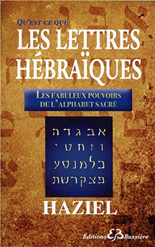 Qu'est-ce-que les Lettres Hébraïques - Les fabuleux pouvoirs de l'Alphabet Sacré gratuit Qu'est-ce-que les Lettres Hébraïques - Les fabuleux pouvoirs de l'Alphabet Sacré gratuit