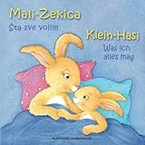 Klein Hasi - Was ich alles mag, Mali-Zekica - Šta sve volim: Bilderbuch Deutsch-Kroatisch (zweisprachig/bilingual) by Alexandra Dannenmann, Mirella König