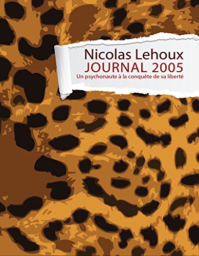 Journal 2005: Psychonaute à la conquête de sa liberté Journal 2005: Psychonaute à la conquête de sa liberté