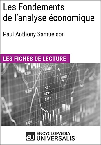 Les Fondements de l'analyse économique de Paul Anthony Samuelson: Les Fiches de lecture d'Universalis Les Fondements de l'analyse économique de Paul Anthony Samuelson: Les Fiches de lecture d'Universalis