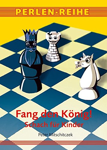 Download Fang den König!: Schach für Kinder (Perlen-Reihe) Download Fang den König!: Schach für Kinder (Perlen-Reihe)