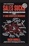 Sales Sucks: Vertriebs- und Verhandlungsstrategien in der IT- und Hightech Branche by Nicki Borell, Peter Nowak