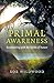 Primal Awareness: Reconnecting With The Spirits Of Nature (English Edition) by 