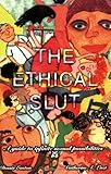 Ethical Slut: Guide to Infinite Sexual Possibilities by 