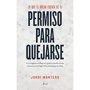 Permiso para quejarse: Lo que el dolor cuenta de ti