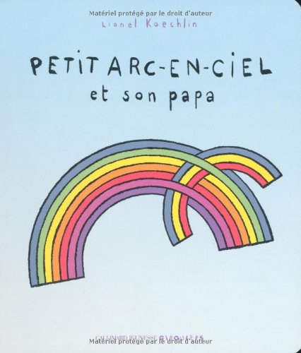couverture de : Petit arc-en-ciel et son papa