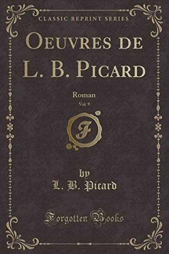 Oeuvres de L. B. Picard, Vol. 9: Roman (Classic Reprint)