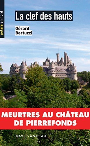 Download La clef des hauts: Meurtres au château de Pierrefonds (Polars en Nord t. 81) Download La clef des hauts: Meurtres au château de Pierrefonds (Polars en Nord t. 81)