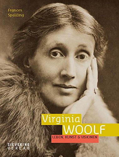 Virginia Woolf. Leben, Kunst & Visionen