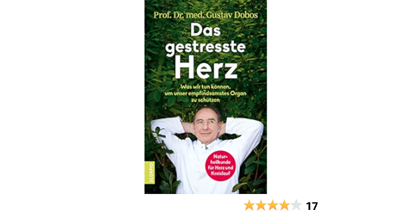Das Gestresste Herz Was Wir Tun Konnen Um Unser Empfindsamstes Organ Zu Schutzen Ebook Dobos Gustav Prof Dr Med Thorbrietz Dr Petra Amazon De Kindle Shop