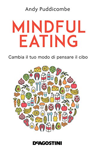 Mindful eating. Cambia il tuo modo di pensare il cibo libro