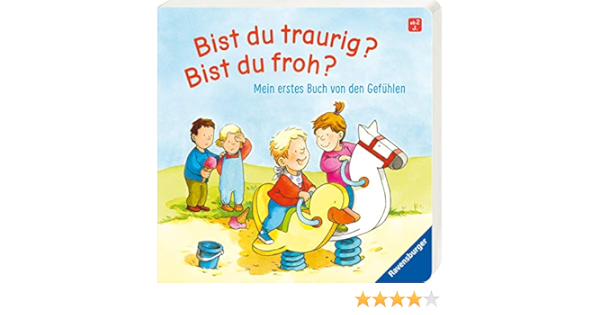 Bist Du Traurig Bist Du Froh Mein Erstes Buch Von Den Gefuhlen Amazon De Grimm Sandra Westphal Catharina Bucher